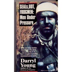 SEALs, UDT, FROGMEN: MEN UNDER PRESSURE, Darryl Young, Paperback, 1st Ed, 1994